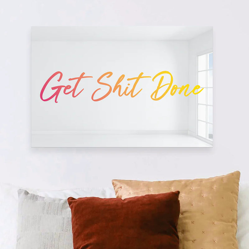 Get Shit Done - Mirror