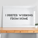 I Prefer Working from Home - Mirror